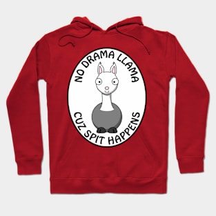 No drama llama cuz spit happens Hoodie